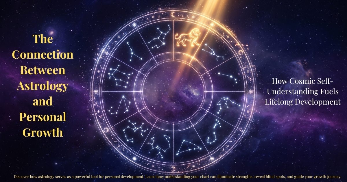 The Connection Between Astrology and Personal Growth – How Cosmic Self-Understanding Fuels Lifelong Development | Zodiaxon