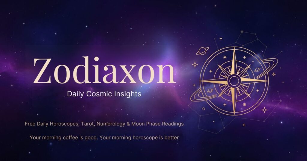 Zodiaxon - Daily Cosmic Insights: Free Daily Horoscopes, Tarot Cards, Angel Numbers and Moon Phase Readings